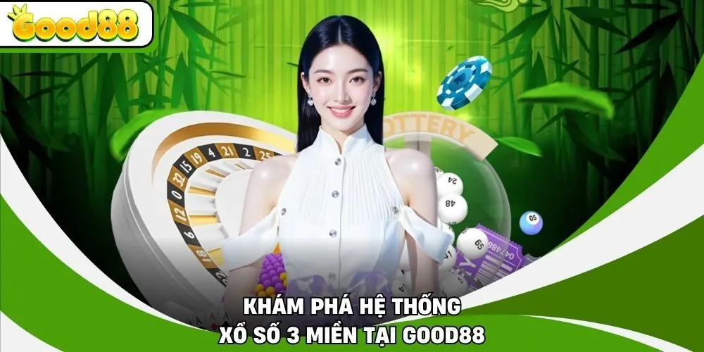 Khám phá hệ thống xổ số 3 miền tại Good88