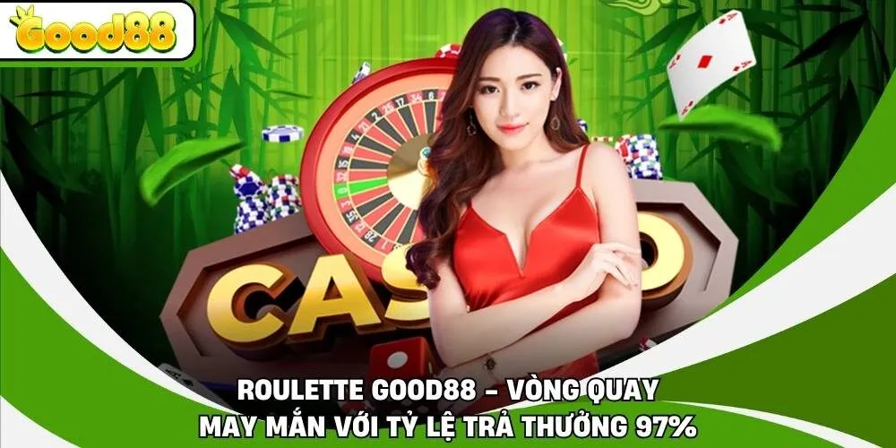 Roulette Good88 - Vòng Quay May Mắn Với Tỷ Lệ Trả Thưởng 97%