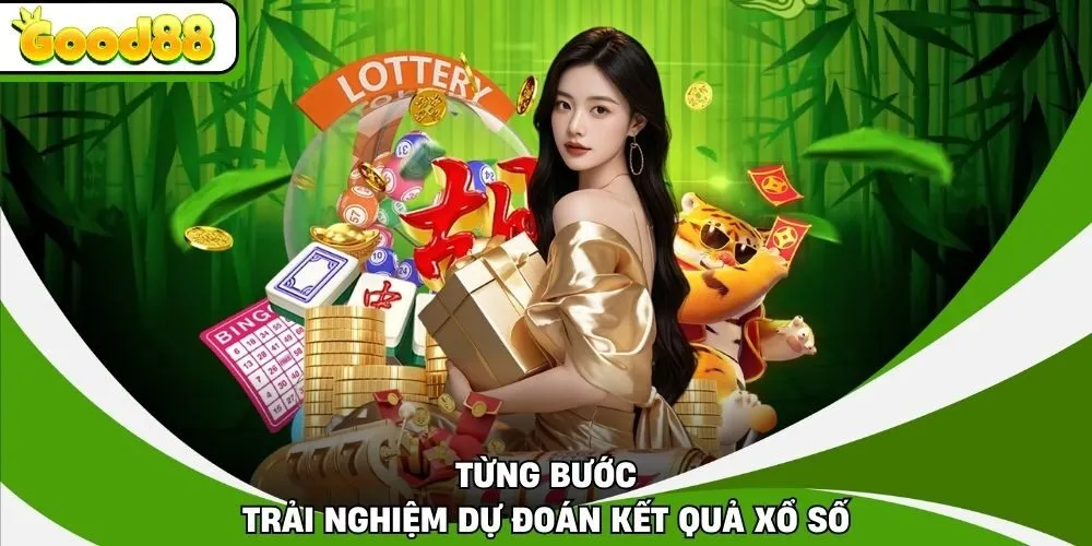 Từng bước trải nghiệm dự đoán kết quả xổ số 